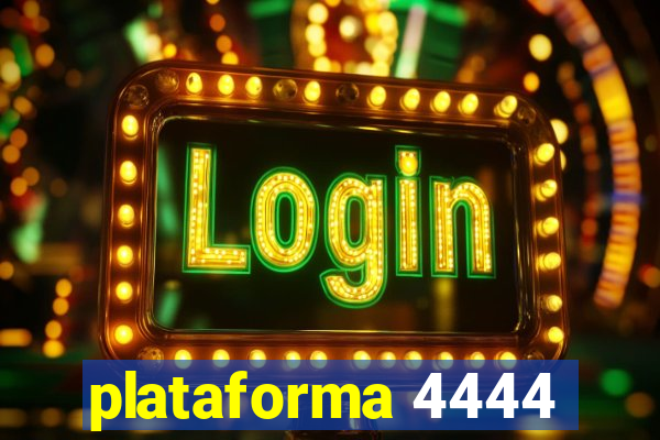 plataforma 4444